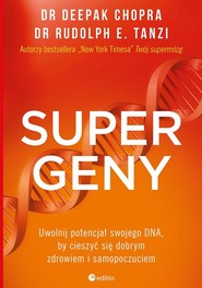 Supergeny Uwolnij potencjał swojego DNA, by cieszyć się dobrym zdrowiem i samopoczuciem