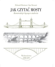Jak czytać mosty Konstrukcje łączące stulecia