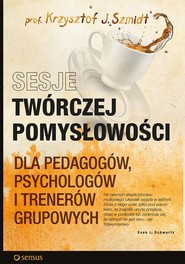 Sesje twórczej pomysłowości dla pedagogów, psychologów i trenerów grupowych
