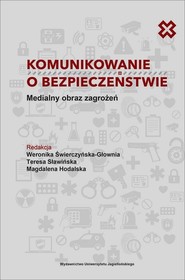 Komunikowanie o bezpieczeństwie Medialny obraz zagrożeń