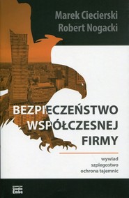 Bezpieczeństwo współczesnej firmy Wywiad, szpiegostwo, ochrona tajemnic