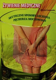 Żywienie medyczne Skuteczne sposoby leczenia pęcherza moczowego