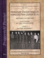 Pierwsze ćwierćwiecze harcerstwa żeńskiego Część 2 Służba wojenna I Materiały do historii