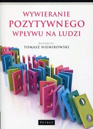 Wywieranie pozytywnego wpływu na ludzi Teoria i praktyka