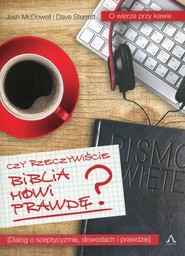 Czy rzeczywiście Biblia mówi prawdę? Dialog o sceptycyzmie, dowodach i prawdzie.