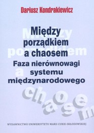Między porządkiem a chaosem Faza nierównowagi systemu międzynarodowego