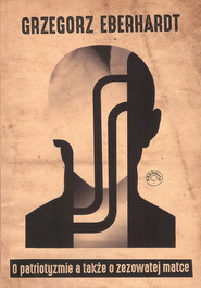 O patriotyzmie a także o zezowatej matce