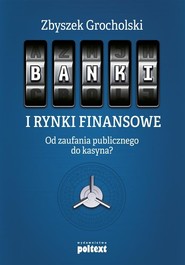 Banki i rynki finansowe Od zaufania publicznego do kasyna?