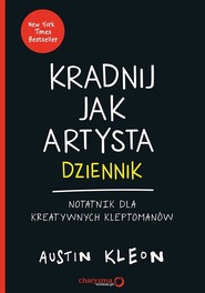 Kradnij jak artysta Dziennik Notatnik dla kreatywnych kleptomanów