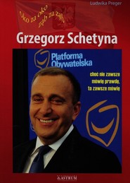 Grzegorz Schetyna Oko za oko ząb za ząb choć nie zawsze mówię prawdę, to zawsze mówię