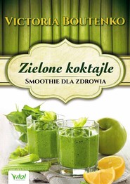 Zielone koktajle Smoothie dla zdrowia
