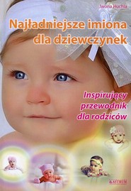 Najładniejsze imiona dla dziewczynek Inspirujący przewodnik dla rodziców