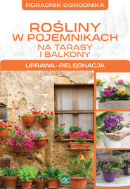 Rośliny w pojemnikach Uprawa, pielęgnacja