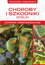 Choroby i szkodniki roślin Ochrona, przeciwdziałanie