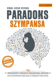 Paradoks Szympansa Przełomowy program zarządzania umysłem