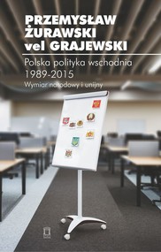 Polska polityka wschodnia 1989-2015 Wymiar narodowy i unijny