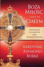Boża Miłość stała się Ciałem Najświętsza Eucharystia jako Sakrament Miłości