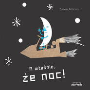 A właśnie że dzień A właśnie że noc