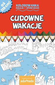 Cudowne wakacje Kolorowanka. Maluję i opowiadam