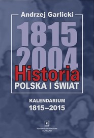 Historia Polska i świat 1815-2004 Kalendarium 1815-2015