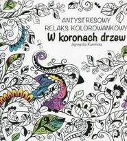 W koronach drzew Antystresowy relaks kolorowankowy