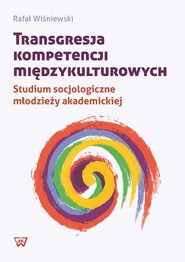 Transgresja kompetencji międzykulturowych Studium socjologiczne młodzieży akademickiej