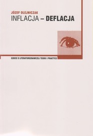 Inflacja-deflacja Szkice o literaturoznawczej teorii i praktyce