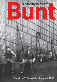 Bunt Strajki w Trójmieście sierpień 1980