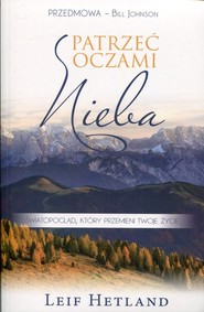 Patrzeć oczami Nieba Światopogląd, który przemieni twoje życie