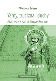Yamy trucizna i duchy Arapesze z Papui-Nowej Gwinei