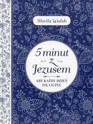 5 minut z Jezusem Aby każdy dzień się liczył