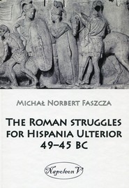 The Roman struggles for Hispania Ulterior 49-45 BC