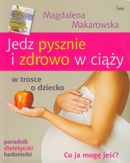 Jedz pysznie i zdrowo w ciąży w trosce o dziecko