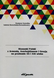Stosunki Polski z Armenią Azerbejdżanem i Gruzją na przełomie XX i XXI wieku
