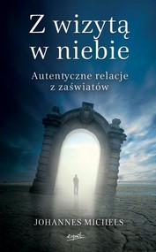 Z wizytą w niebie Autentyczne relacje z zaświatów