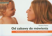 Od zabawy do mówienia Poradnik dla rodziców i logopedów
