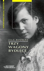 Trzy wagony bydlęce Od pierwszej do drugiej wojny światowej - podróż przez Europę Środkową lat 1914-1946