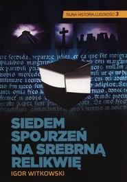 Siedem spojrzeń na srebrną relikwię