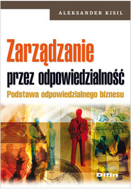 Zarządzanie przez odpowiedzialność Podstawa odpowiedzialnego biznesu