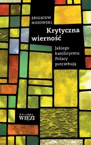 Krytyczna wierność Jakiego katolicyzmu Polacy potrzebują