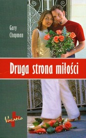 Druga strona miłości Jak radzić sobie z gniewem w Boży sposób