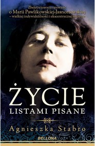 Życie listami pisane Zbeletryzowana opowieść o Marii Pawlikowskiej-Jasnorzewskiej