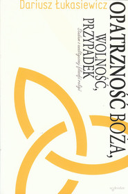 Opatrzność Boża, wolność, przypadek Studium z analitycznej filozofii religii