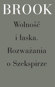 Wolność i łaska Rozważania o Szekspirze