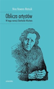 Oblicza artystów W kręgu narracji Eberharda Hilschera