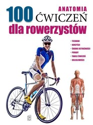 Anatomia 100 ćwiczeń dla rowerzystów