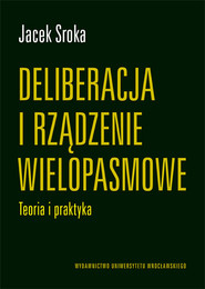 Deliberacja i rządzenie wielopasmowe Teoria i praktyka