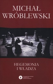 Hegemonia i władza Filozofia polityczna Antonia Gramsciego i jej współczesne kontynuacje