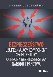 Bezpieczeństwo uzupełniający komponent architektury ochrony bezpieczeństwa narodu i państwa