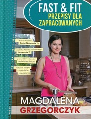 Fast&Fit Przepisy dla zapracowanych
